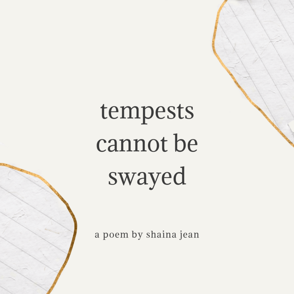 Tempests Cannot Be Swayed