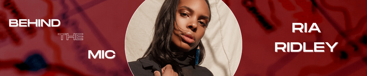 Behind the Mic with Ria&nbsp;Ridley