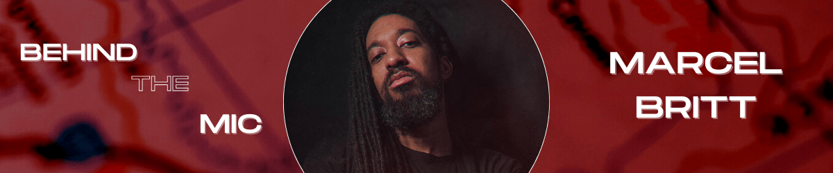 Behind the Mic with Marcel&nbsp;Britt