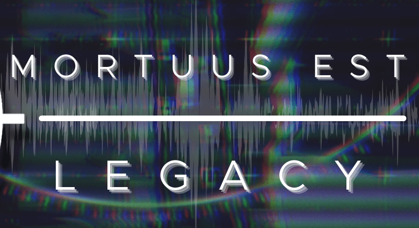 Mortuus Est: Legacy